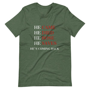 He Came He Died He Rose Unisex T-Shirt
